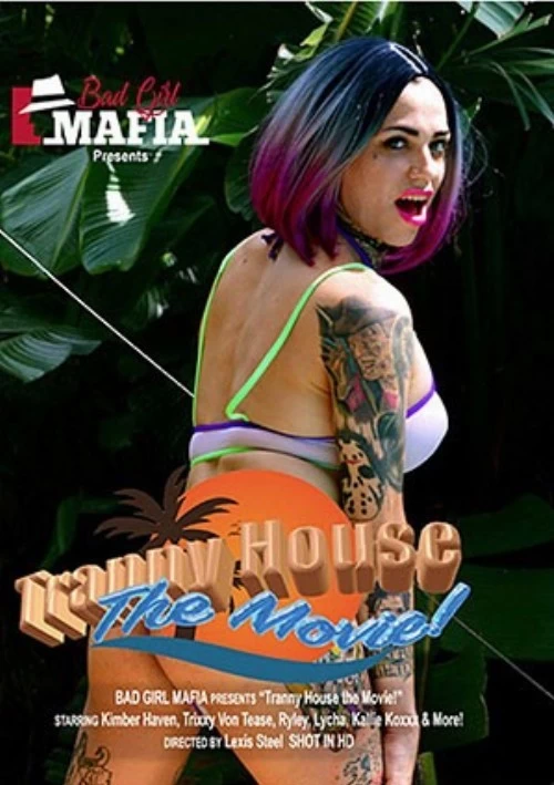 Tranny House The Movie | Bad Girl Mafia