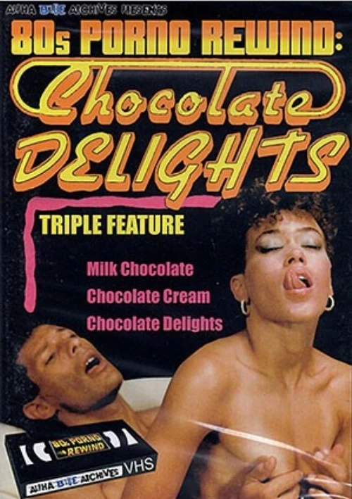 80s Porno Rewind: Chocolate Delights Triple Feature | Alpha Blue Archives