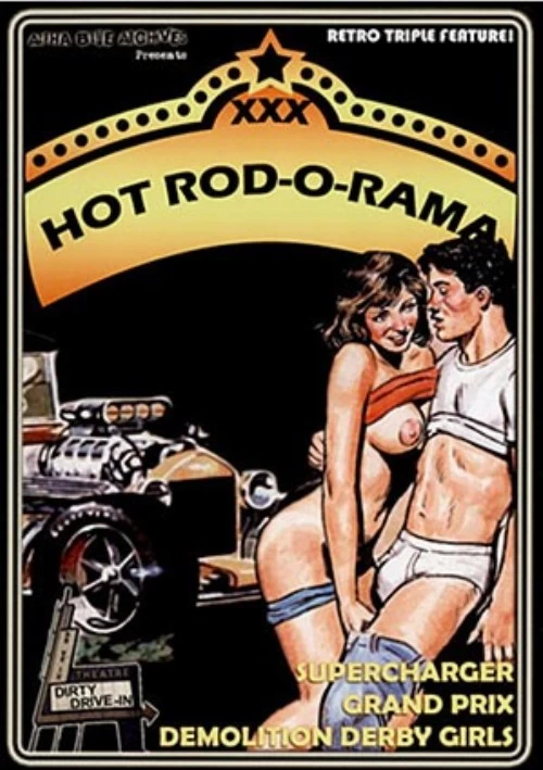 XXX Hot Rod-O-Rama Triple Feature | Alpha Blue Archives