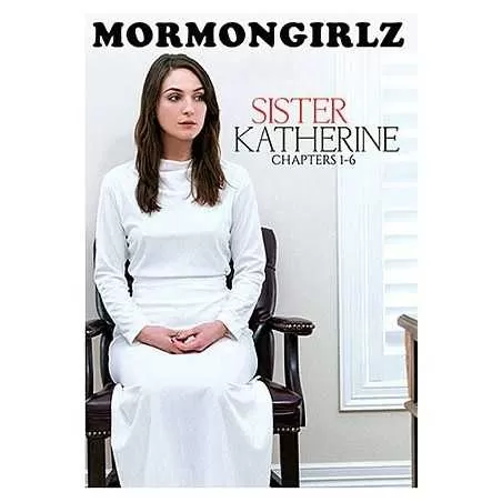 Sister Katherine Chapters 1-6 | Mormon Girlz