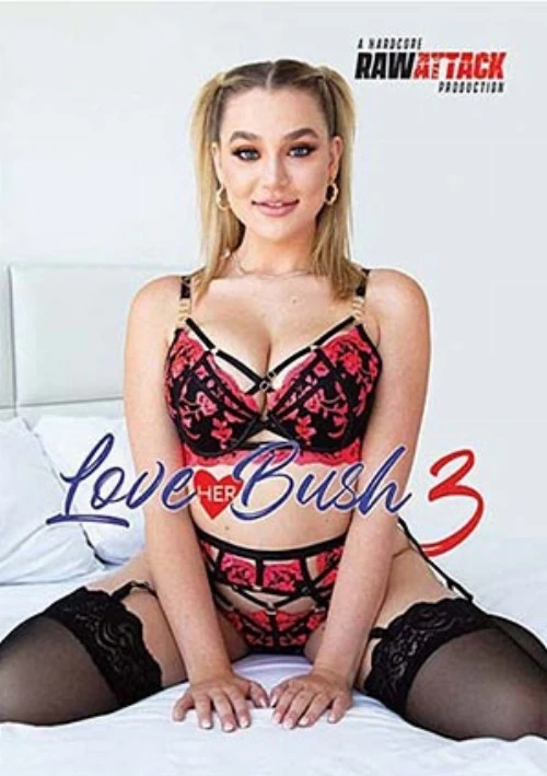 Love Her Bush 3 | Raw Attack