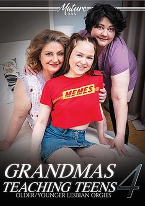 Grandmas Teaching Teens 4 | Mature XXX