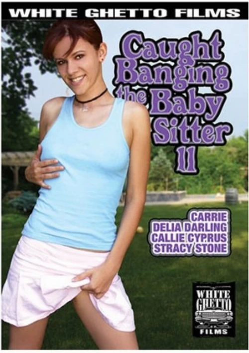 Caught Banging The Baby Sitter 11 | White Ghetto