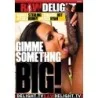 Gimme Something Big | Raw Delight