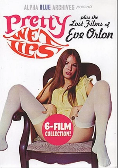 Pretty Wet Lips Plus The Lost Films Of Eve Orlon | Alpha Blue Archives