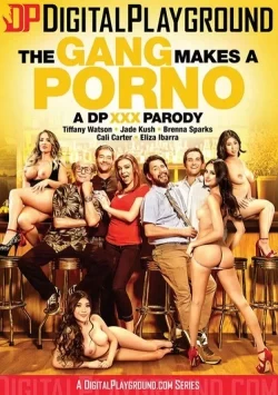 The Gang Makes A Porno: A DP XXX Parody