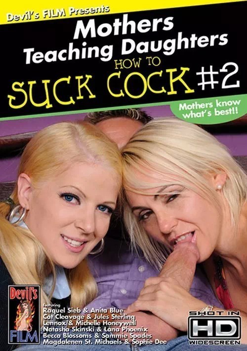 Mothers Teaching Daughters How To Suck Cock 2