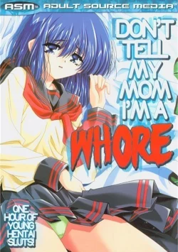 Don't Tell My Mom I'm A Whore 1