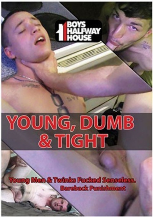 Young Dumb And Tight