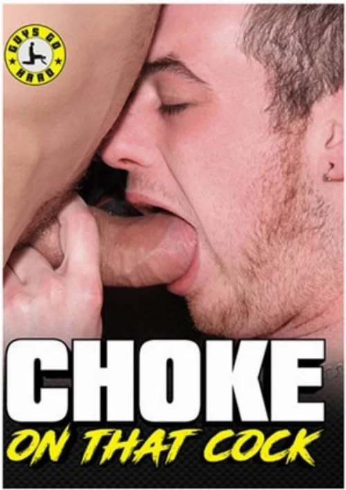 Choke On That Cock