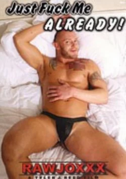 Just Fuck Me Already