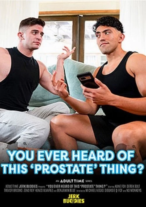 You Ever Heard Of This Prostate Thing