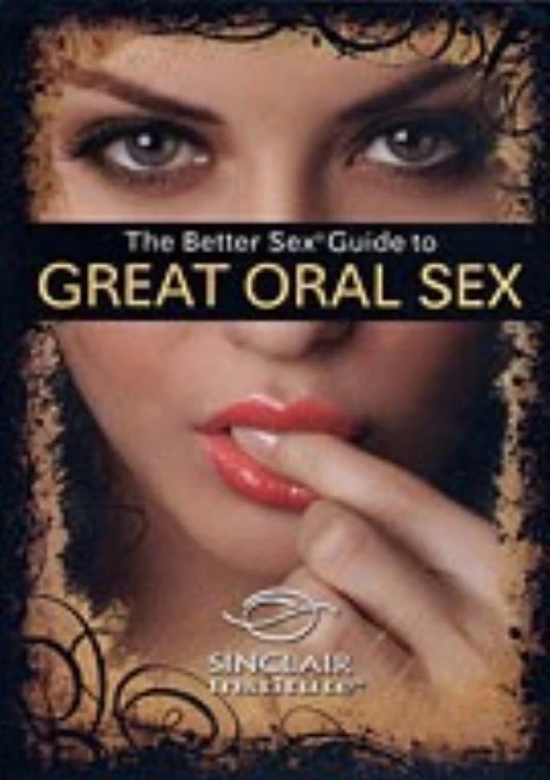 Sizzle! The Better Sex Guide to Great Oral Sex | Sinclaire Institute Sizzle! The Better Sex Guide to Great Oral Sex | Sinclaire Institute