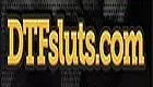 DTF Sluts