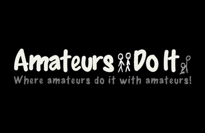Amateurs Do It